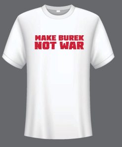 Make Burek Not War Shirt
